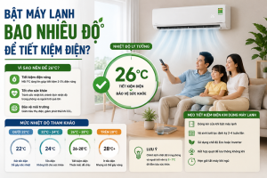Bật máy lạnh bao nhiêu độ để tiết kiệm điện trong ngày nắng nóng