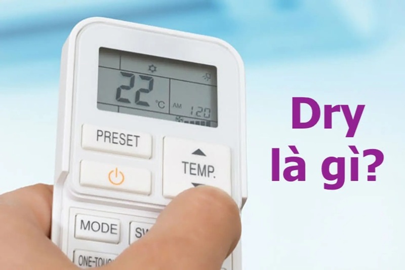 Dry là chế độ hút ẩm được tích hợp trên hầu hết các dòng điều hòa hiện nay